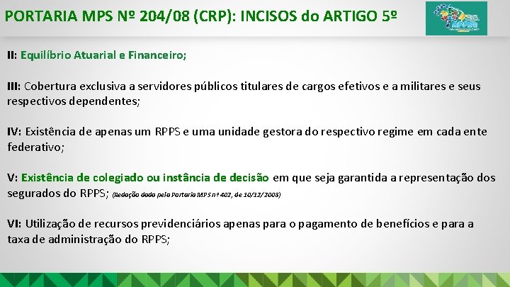 PORTARIA MPS Nº 204/08 (CRP): INCISOS do ARTIGO 5º II: Equilíbrio Atuarial e Financeiro;