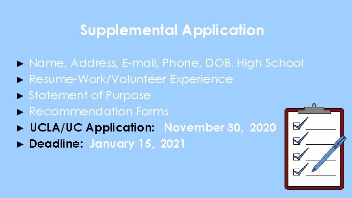 Supplemental Application ► ► ► Name, Address, E-mail, Phone, DOB, High School Resume-Work/Volunteer Experience