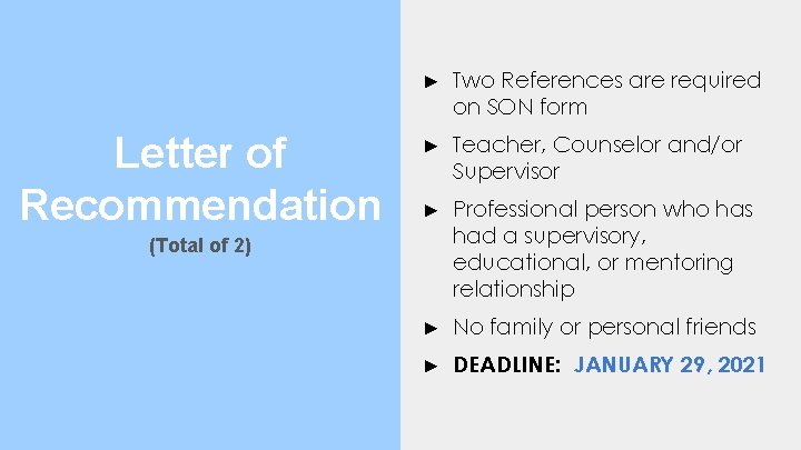 Letter of Recommendation ► Two References are required on SON form ► Teacher, Counselor