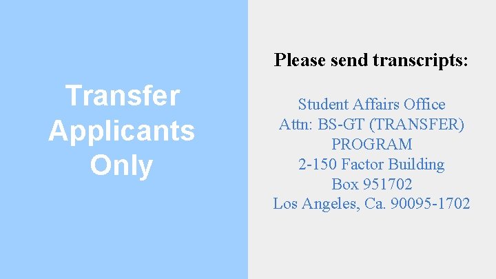Please send transcripts: Transfer Applicants Only Student Affairs Office Attn: BS-GT (TRANSFER) PROGRAM 2