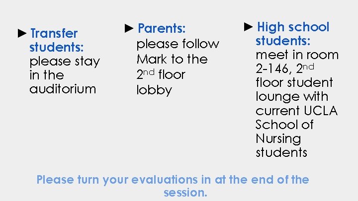 ► Transfer students: please stay in the auditorium ► Parents: please follow Mark to