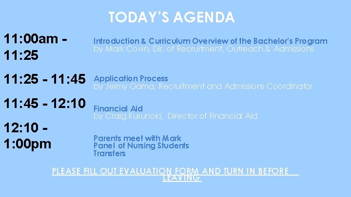 TODAY’S AGENDA 11: 00 am 11: 25 Introduction & Curriculum Overview of the Bachelor’s