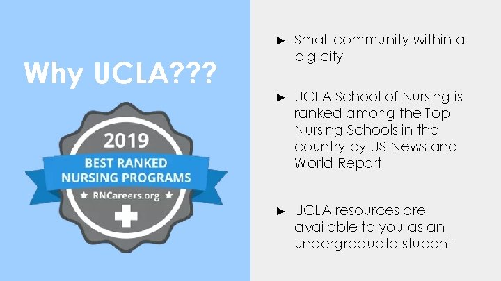 ► Small community within a big city ► UCLA School of Nursing is ranked