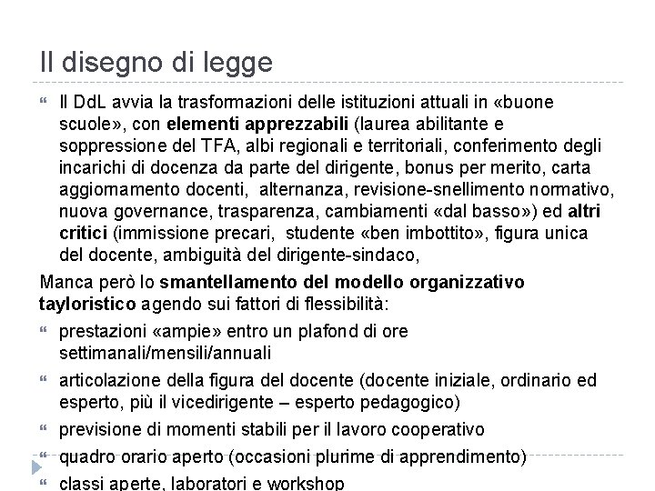 Il disegno di legge Il Dd. L avvia la trasformazioni delle istituzioni attuali in