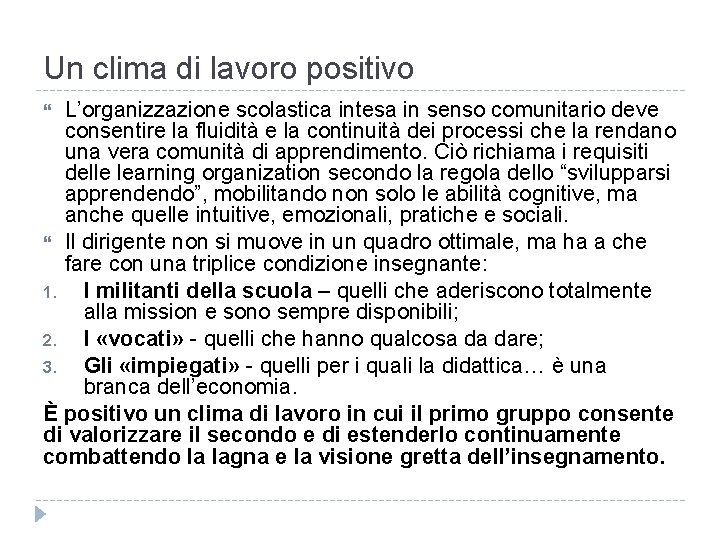 Un clima di lavoro positivo L’organizzazione scolastica intesa in senso comunitario deve consentire la