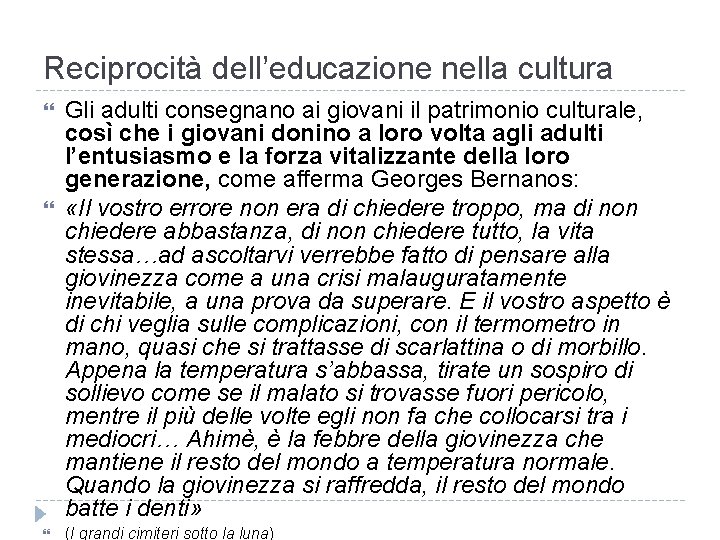 Reciprocità dell’educazione nella cultura Gli adulti consegnano ai giovani il patrimonio culturale, così che