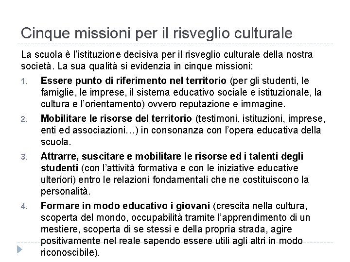 Cinque missioni per il risveglio culturale La scuola è l’istituzione decisiva per il risveglio