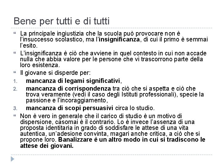 Bene per tutti e di tutti 1. 2. 3. La principale ingiustizia che la