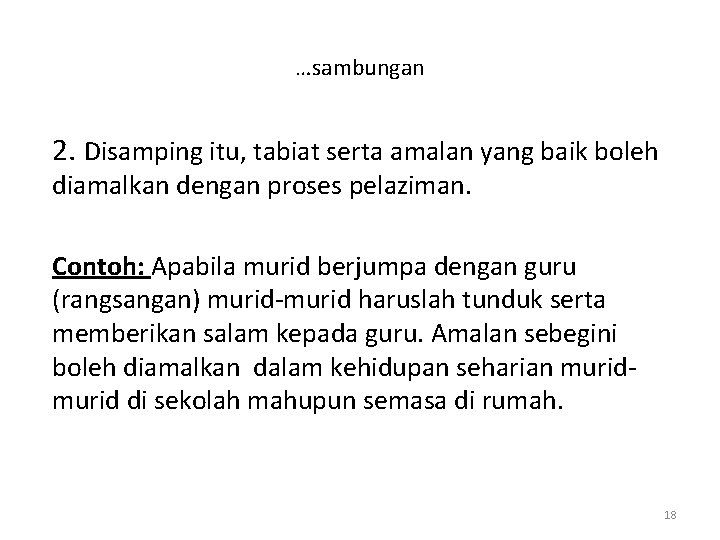 …sambungan 2. Disamping itu, tabiat serta amalan yang baik boleh diamalkan dengan proses pelaziman.