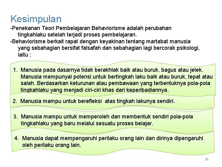 Kesimpulan -Penekanan Teori Pembelajaran Behaviorisme adalah perubahan tingkahlaku setelah terjadi proses pembelajaran. -Behaviorisme berkait