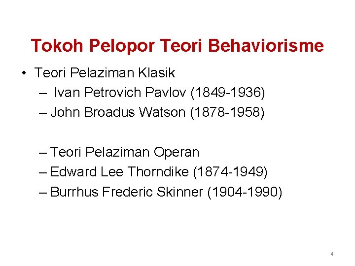 Tokoh Pelopor Teori Behaviorisme • Teori Pelaziman Klasik – Ivan Petrovich Pavlov (1849 -1936)