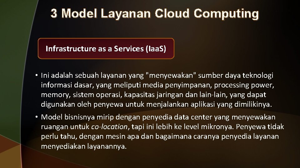 3 Model Layanan Cloud Computing Infrastructure as a Services (Iaa. S) • Ini adalah