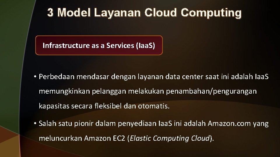 3 Model Layanan Cloud Computing Infrastructure as a Services (Iaa. S) • Perbedaan mendasar