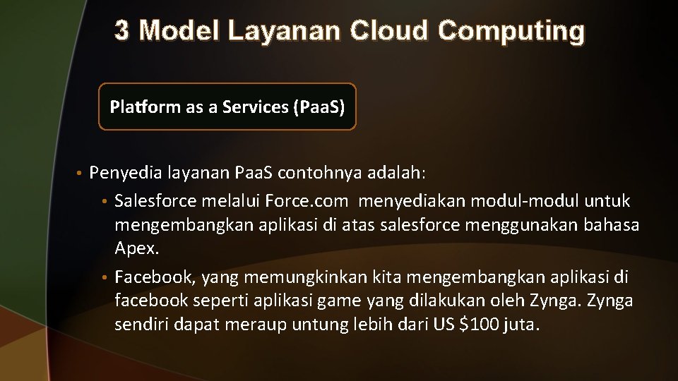 3 Model Layanan Cloud Computing Platform as a Services (Paa. S) • Penyedia layanan 3 Model Layanan Cloud Computing Platform as a Services (Paa. S) • Penyedia layanan