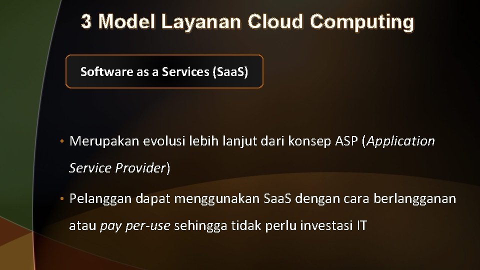 3 Model Layanan Cloud Computing Software as a Services (Saa. S) • Merupakan evolusi