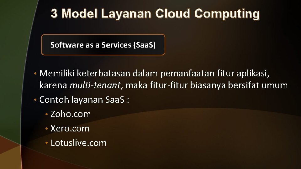 3 Model Layanan Cloud Computing Software as a Services (Saa. S) • Memiliki keterbatasan