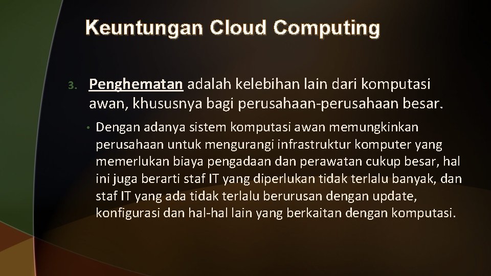 Keuntungan Cloud Computing 3. Penghematan adalah kelebihan lain dari komputasi awan, khususnya bagi perusahaan-perusahaan