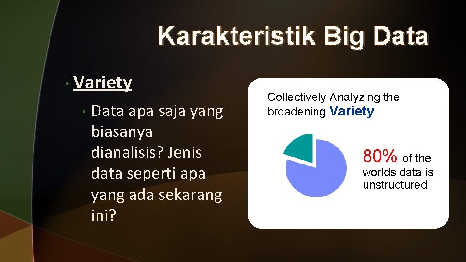 Karakteristik Big Data • Variety • Data apa saja yang biasanya dianalisis? Jenis data