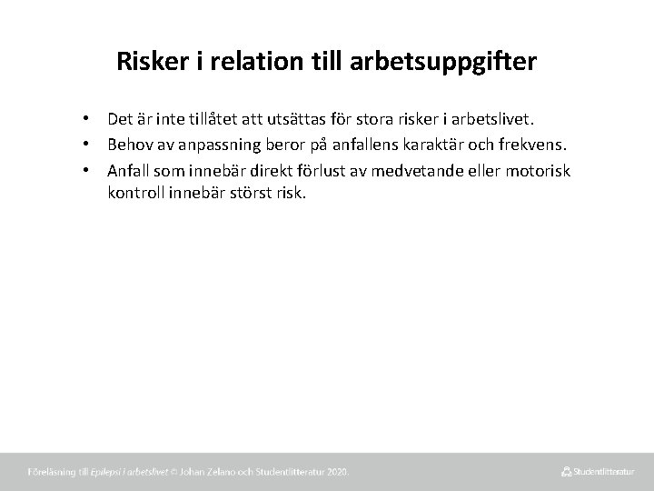 Risker i relation till arbetsuppgifter • Det är inte tillåtet att utsättas för stora