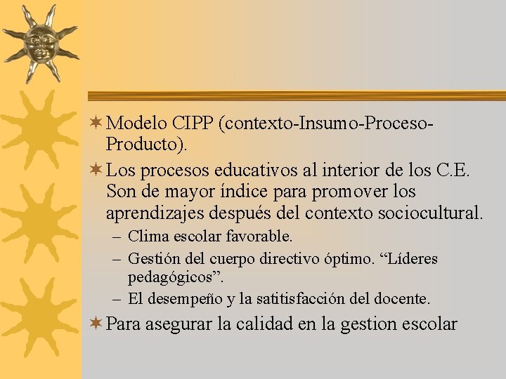 ¬ Modelo CIPP (contexto-Insumo-Proceso. Producto). ¬ Los procesos educativos al interior de los C.