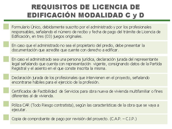 REQUISITOS DE LICENCIA DE EDIFICACIÓN MODALIDAD C y D Formulario Único, debidamente suscrito por