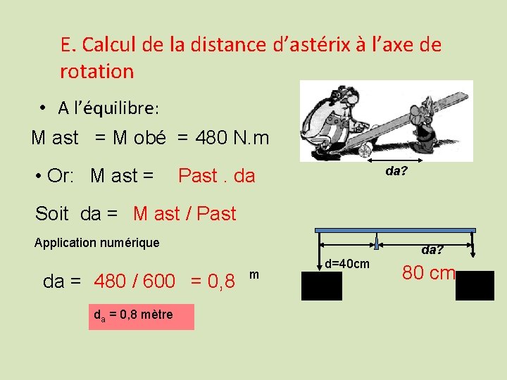 E. Calcul de la distance d’astérix à l’axe de rotation • A l’équilibre: M