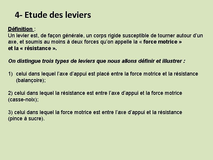 4 - Etude des leviers Définition : Un levier est, de façon générale, un
