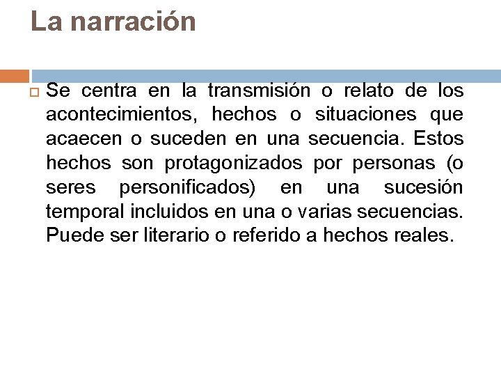 La narración Se centra en la transmisión o relato de los acontecimientos, hechos o