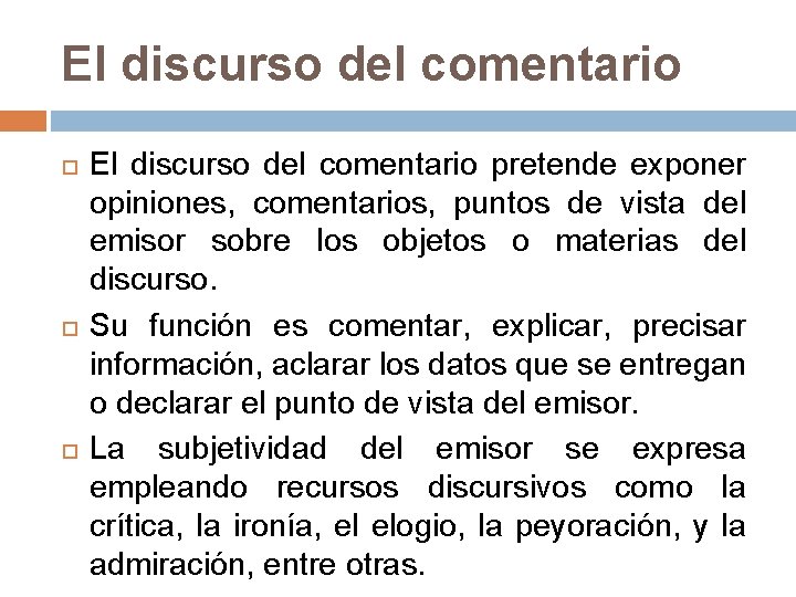 El discurso del comentario El discurso del comentario pretende exponer opiniones, comentarios, puntos de