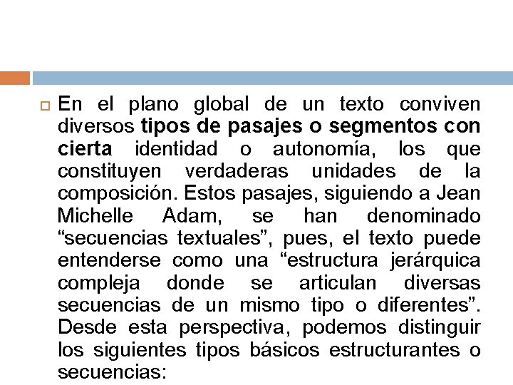  En el plano global de un texto conviven diversos tipos de pasajes o