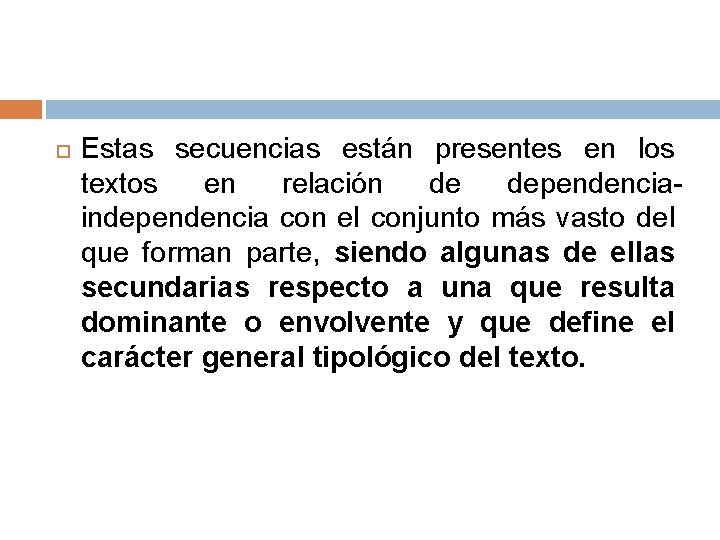  Estas secuencias están presentes en los textos en relación de dependenciaindependencia con el