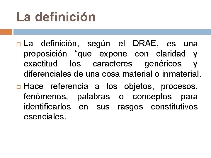 La definición La definición, según el DRAE, es una proposición “que expone con claridad