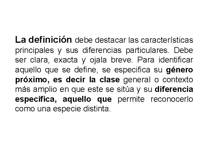 La definición debe destacar las características principales y sus diferencias particulares. Debe ser clara,