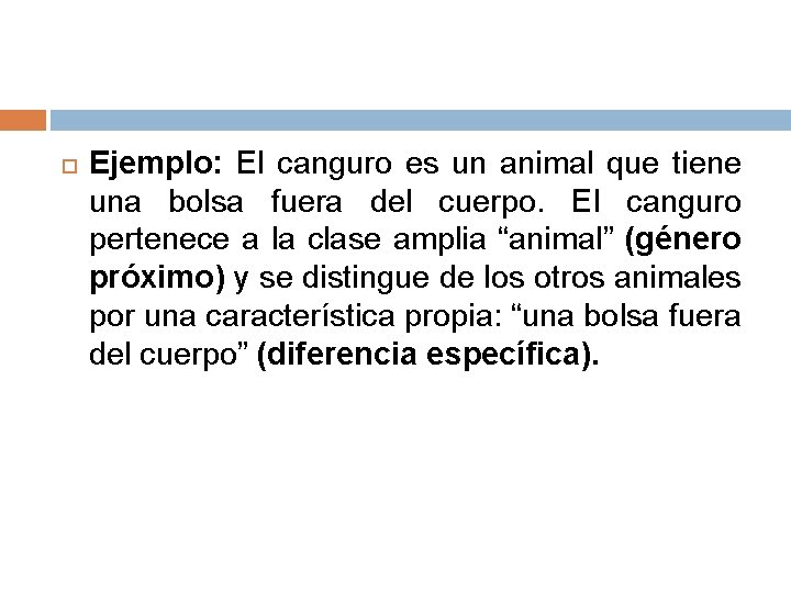  Ejemplo: El canguro es un animal que tiene una bolsa fuera del cuerpo.