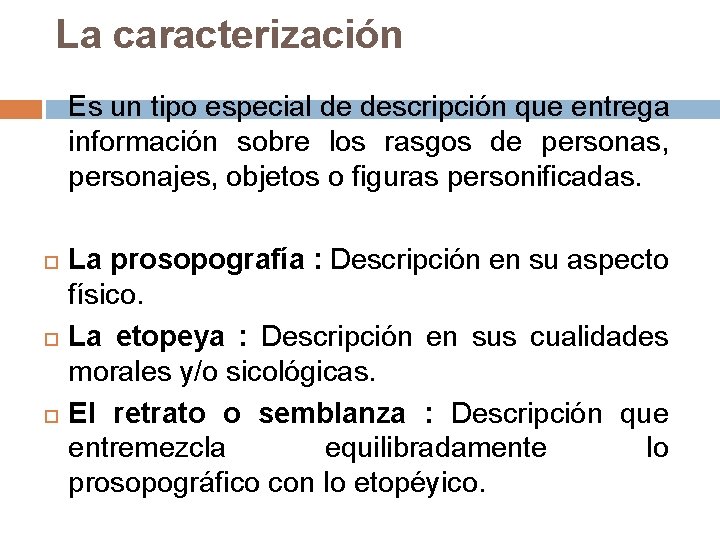 La caracterización Es un tipo especial de descripción que entrega información sobre los rasgos