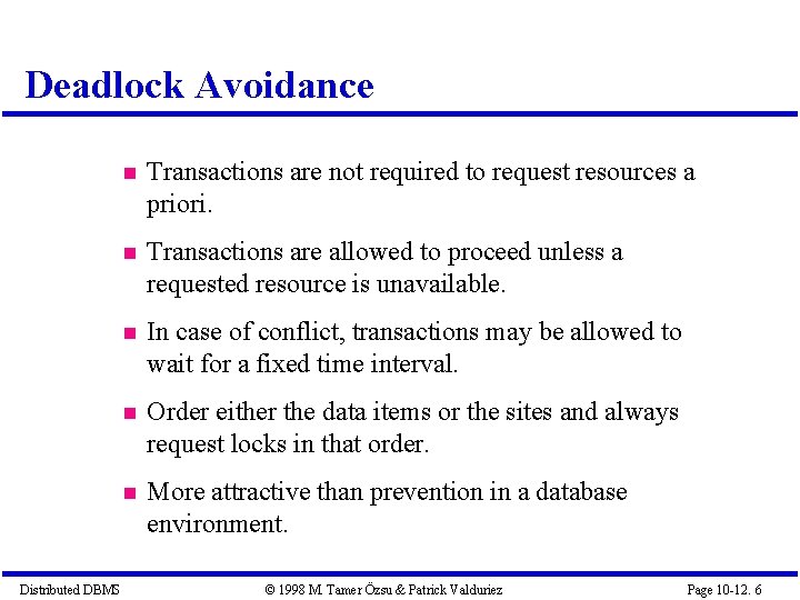 Deadlock Avoidance Distributed DBMS Transactions are not required to request resources a priori. Transactions