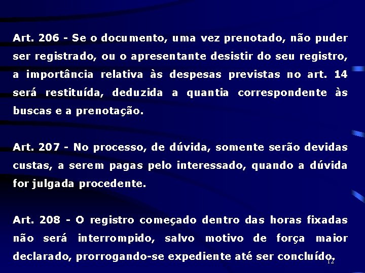 Art. 206 - Se o documento, uma vez prenotado, não puder ser registrado, ou