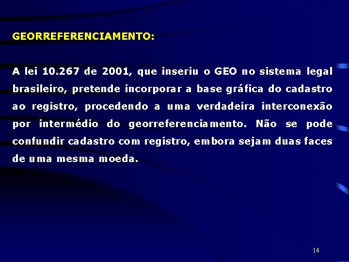 GEORREFERENCIAMENTO: A lei 10. 267 de 2001, que inseriu o GEO no sistema legal