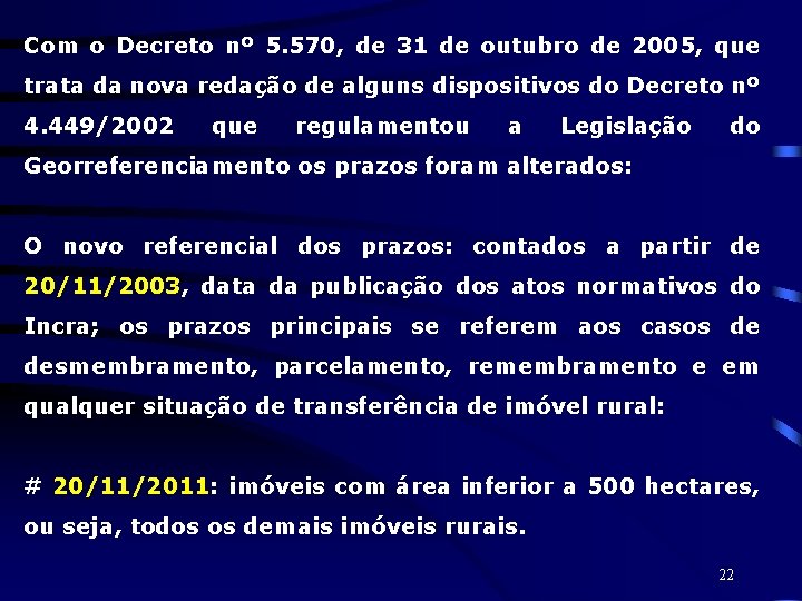 Com o Decreto nº 5. 570, de 31 de outubro de 2005, que trata