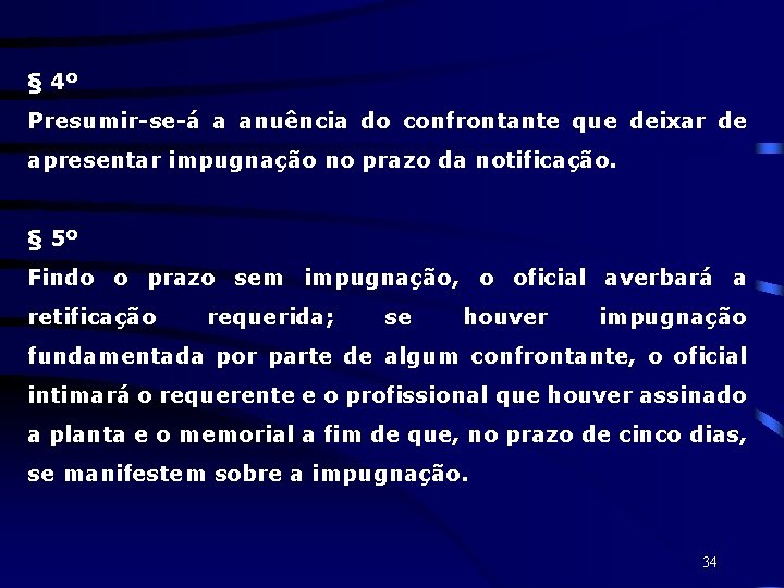 § 4º Presumir-se-á a anuência do confrontante que deixar de apresentar impugnação no prazo