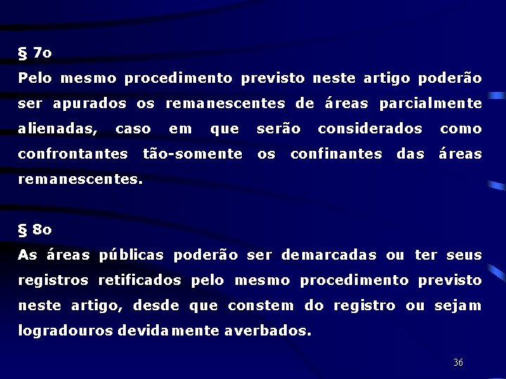 § 7 o Pelo mesmo procedimento previsto neste artigo poderão ser apurados os remanescentes