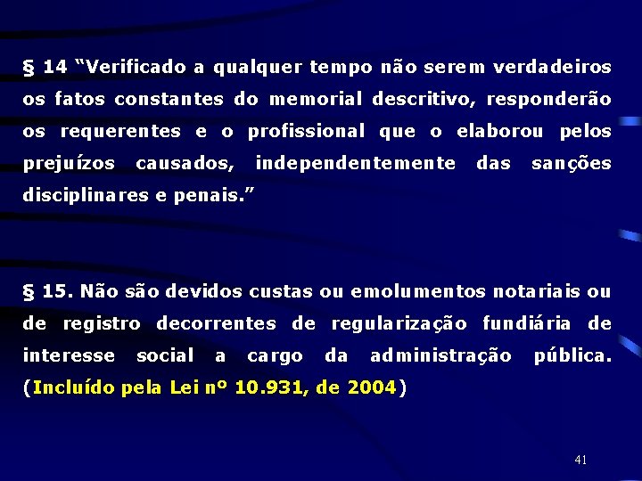 § 14 “Verificado a qualquer tempo não serem verdadeiros os fatos constantes do memorial