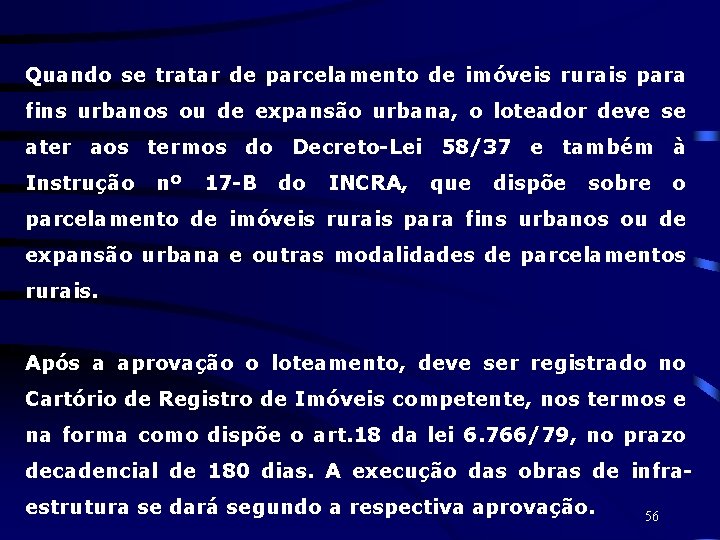 Quando se tratar de parcelamento de imóveis rurais para fins urbanos ou de expansão