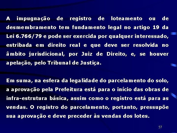 A impugnação de registro de loteamento ou de desmembramento tem fundamento legal no artigo