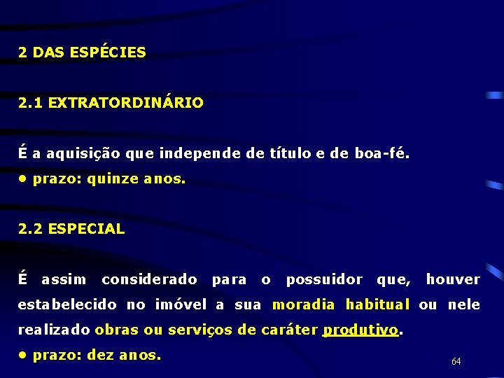 2 DAS ESPÉCIES 2. 1 EXTRATORDINÁRIO É a aquisição que independe de título e