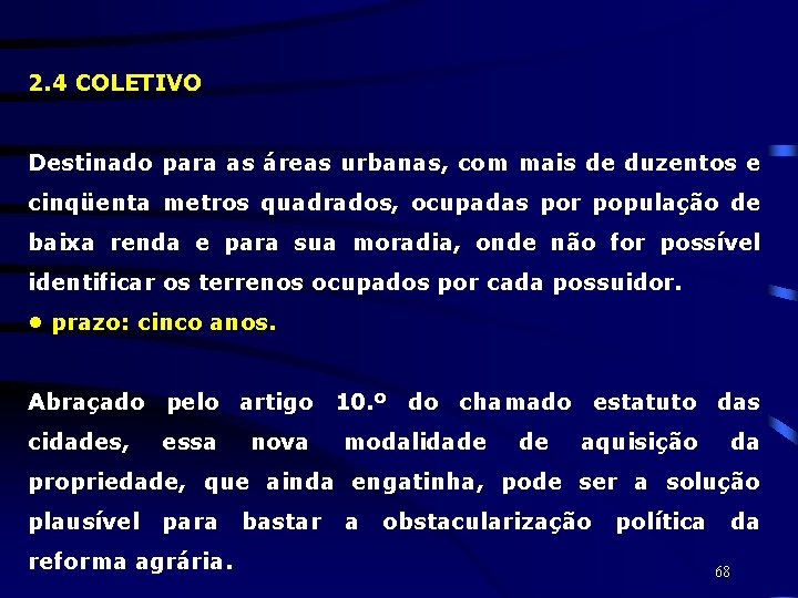 2. 4 COLETIVO Destinado para as áreas urbanas, com mais de duzentos e cinqüenta