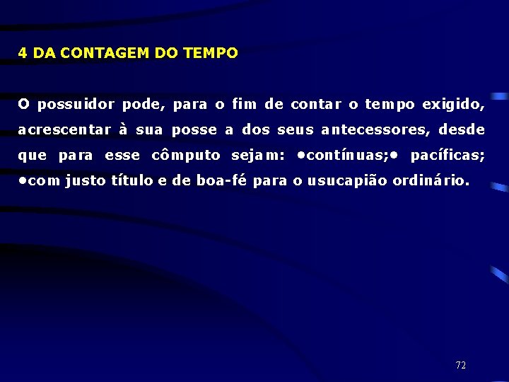 4 DA CONTAGEM DO TEMPO O possuidor pode, para o fim de contar o