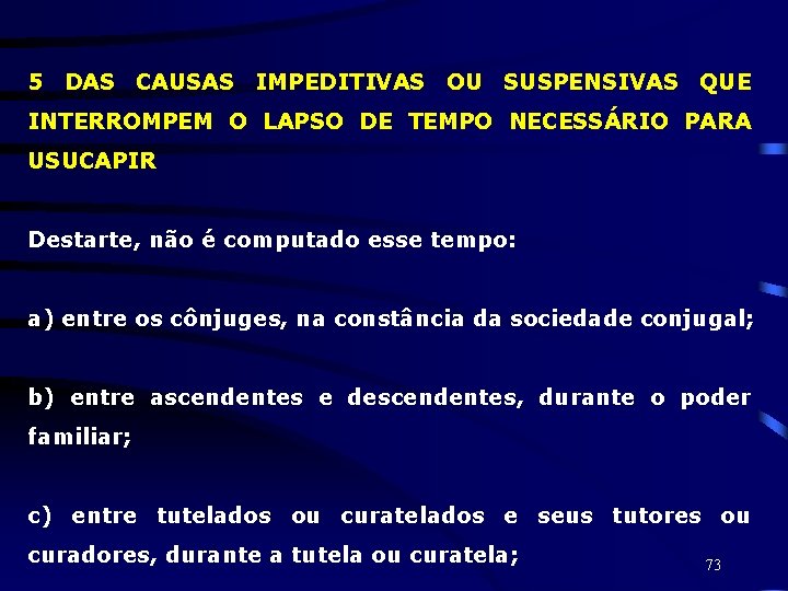 5 DAS CAUSAS IMPEDITIVAS OU SUSPENSIVAS QUE INTERROMPEM O LAPSO DE TEMPO NECESSÁRIO PARA