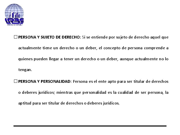 � PERSONA Y SUJETO DE DERECHO: Si se entiende por sujeto de derecho aquel