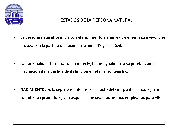 ESTADOS DE LA PERSONA NATURAL • La persona natural se inicia con el nacimiento